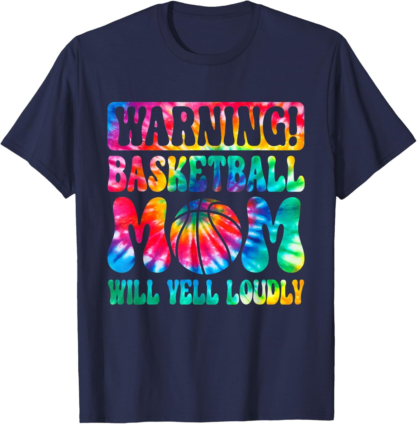 Warning Basketball Mom Will Yell Loudly Tie Dye Mothers Day T-Shirt - T-Shirt | Navy
