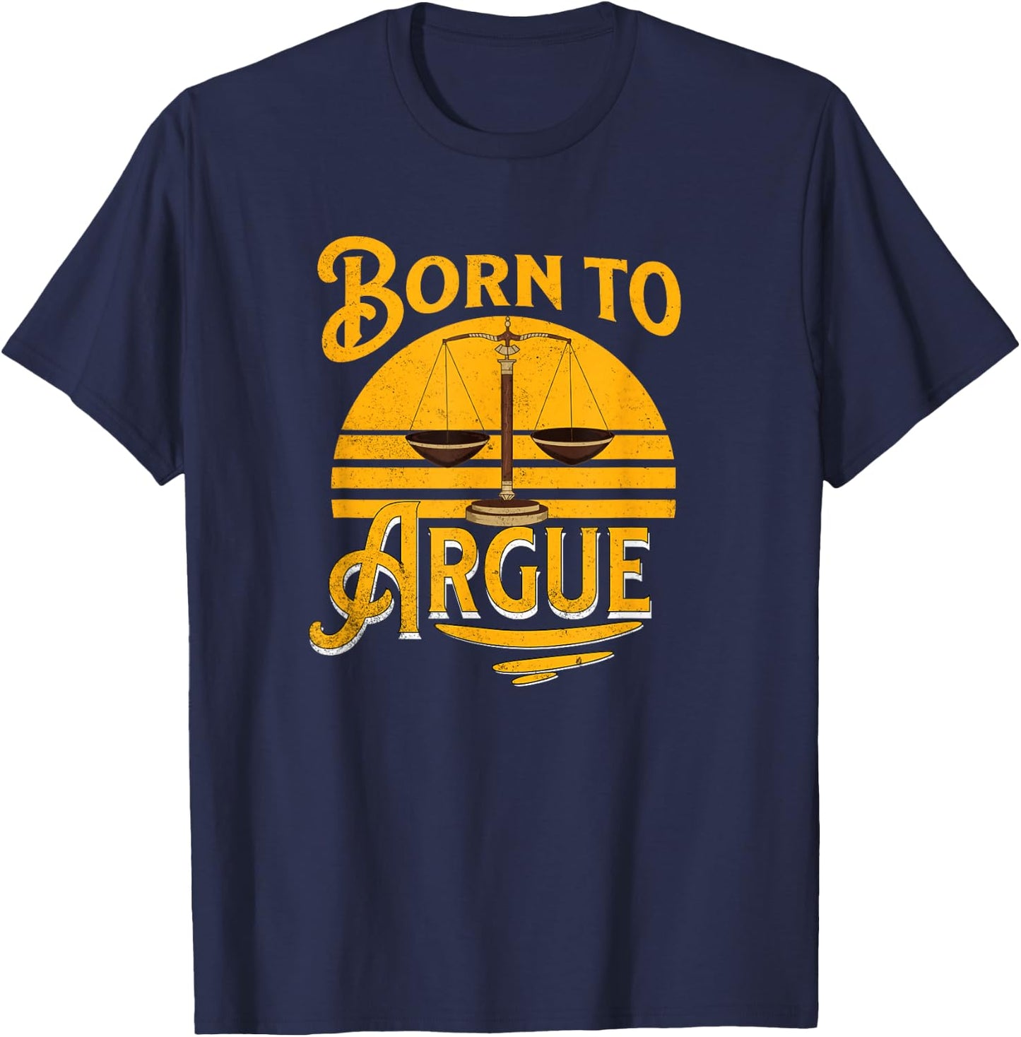 Vintage Born To Argue Funny Lawyer Law Student Attorney T-Shirt - T-Shirt | Navy