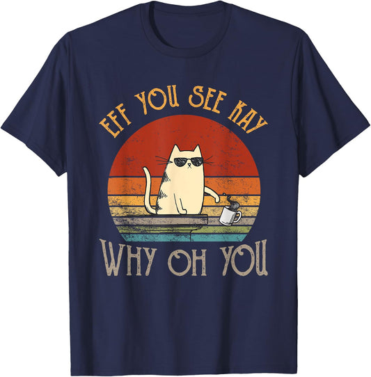 Retro Eff You See Kay Why Oh You Funny Cat Women T-Shirt - T-Shirt | Navy