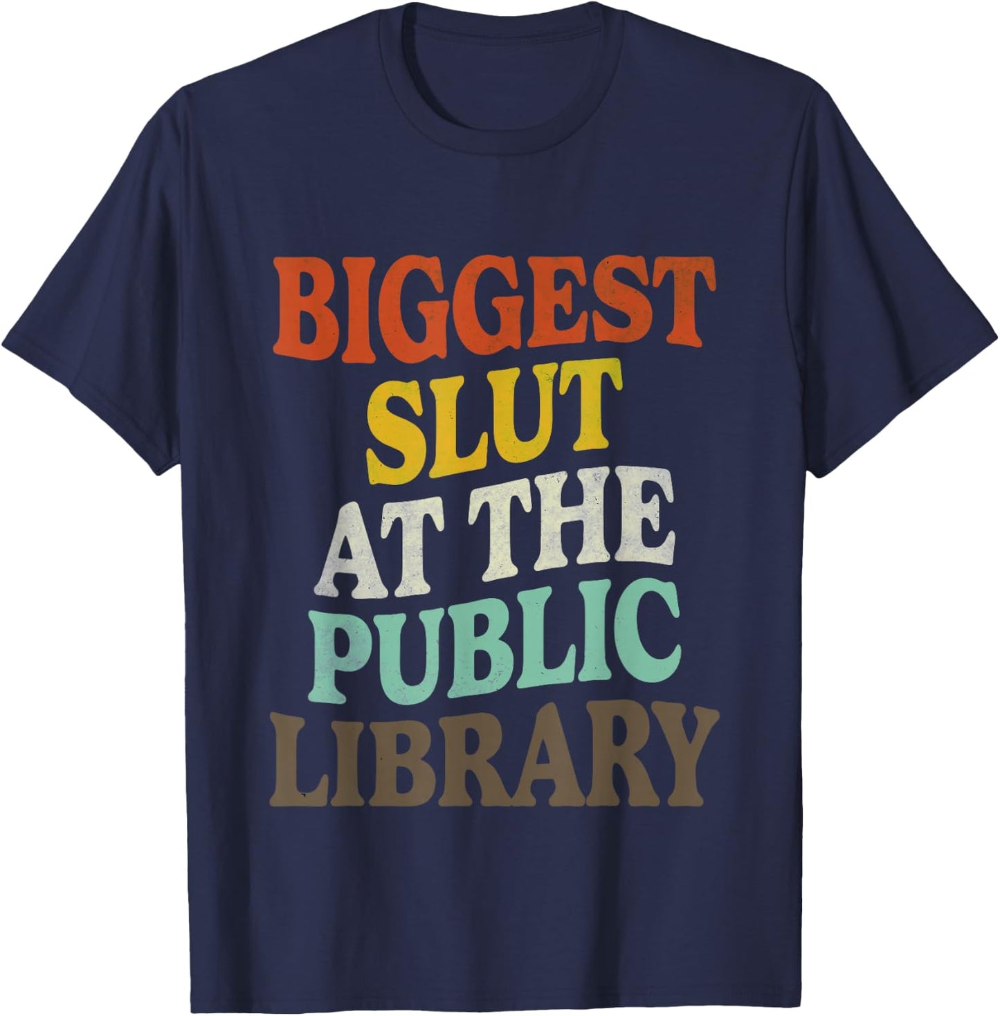 Biggest Slut At The Public Library Funny Sarcasm Quote T-Shirt - T-Shirt | Navy