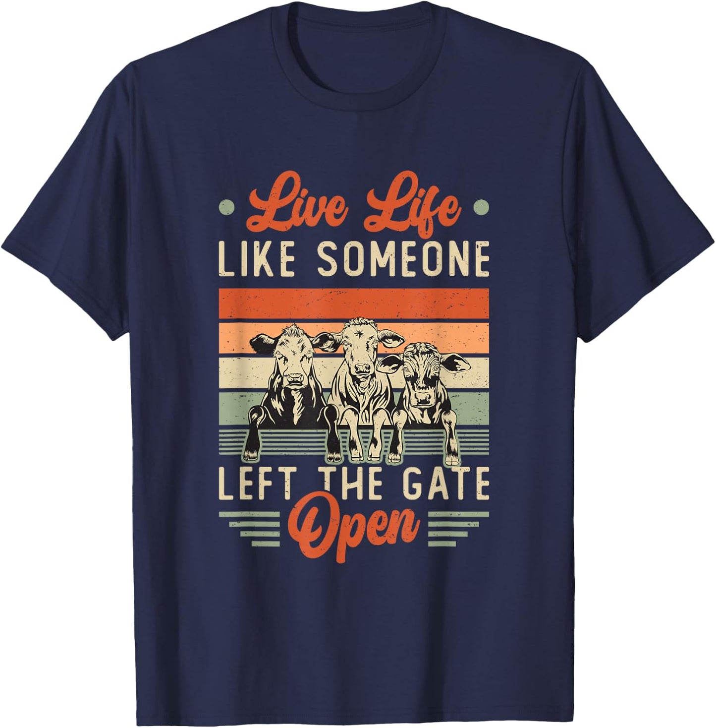 Live Life Like Someone Left The Gate Open Cow Heifer T-Shirt - T-Shirt | Navy