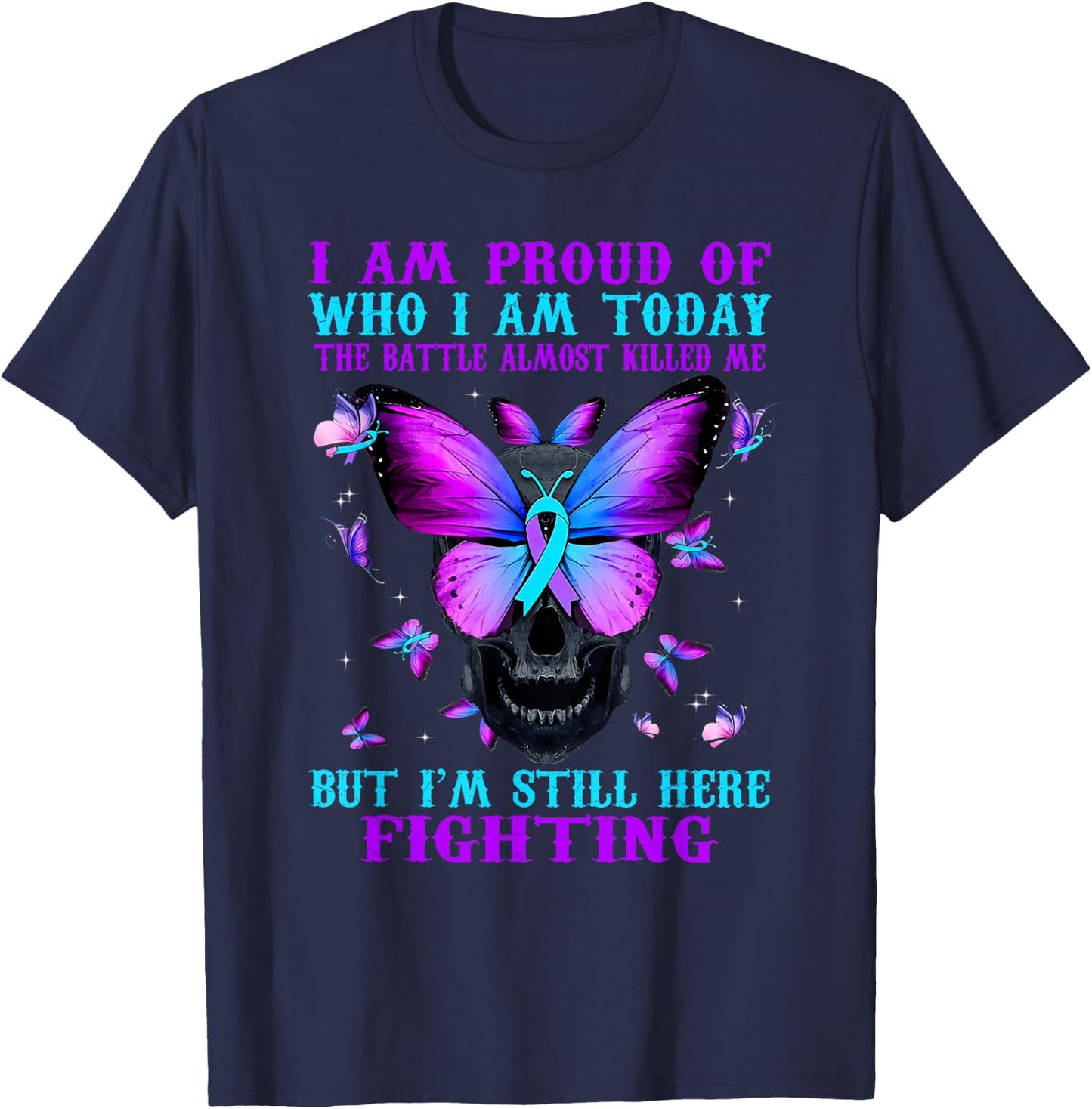 Suicide Awareness I Am Proud Of Who I Am Today The Battle T-Shirt - T-Shirt | Navy