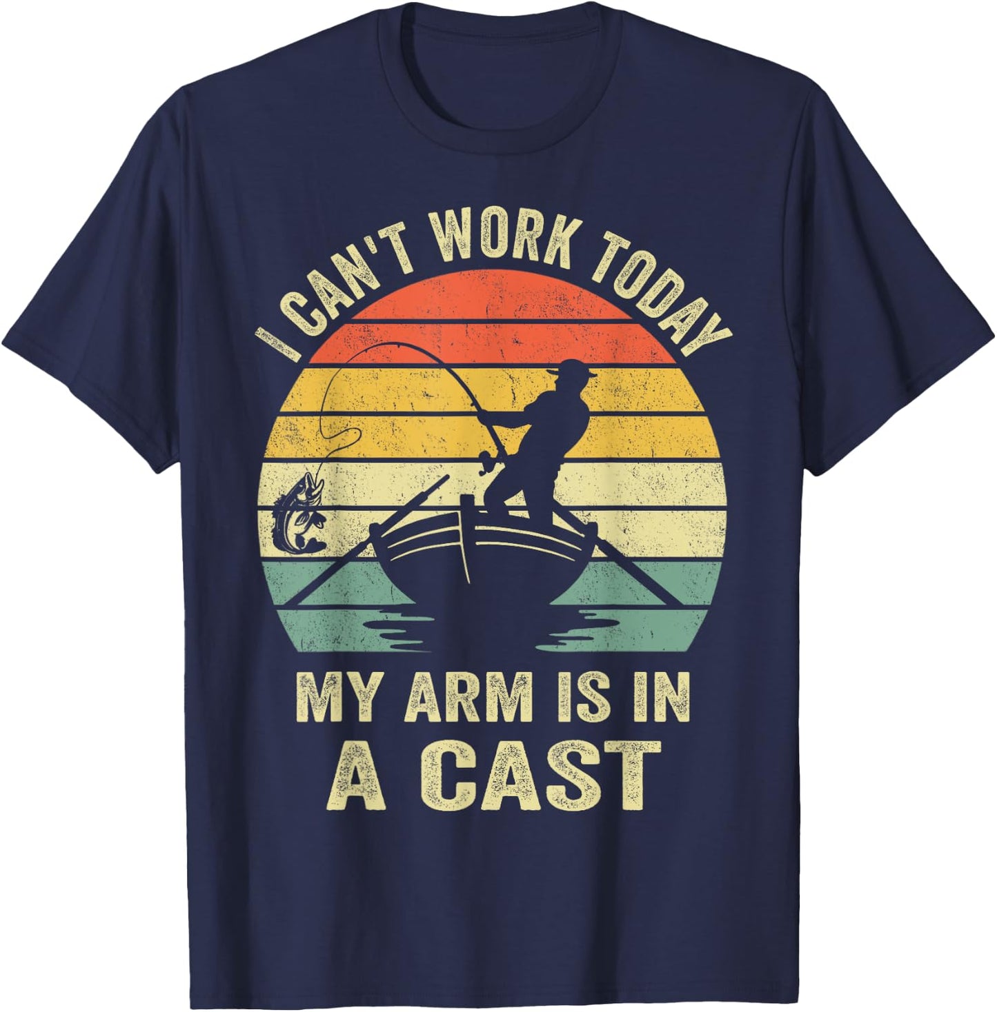 Fisherman, I Can't Work Today My Arm Is in a Cast, Funny Men T-Shirt - T-Shirt | Navy
