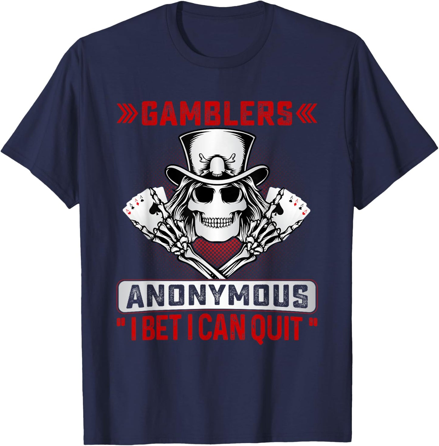 Gamblers Anonymous I Bet I Can Quit Funny Poker Men & Women T-Shirt - T-Shirt | Navy