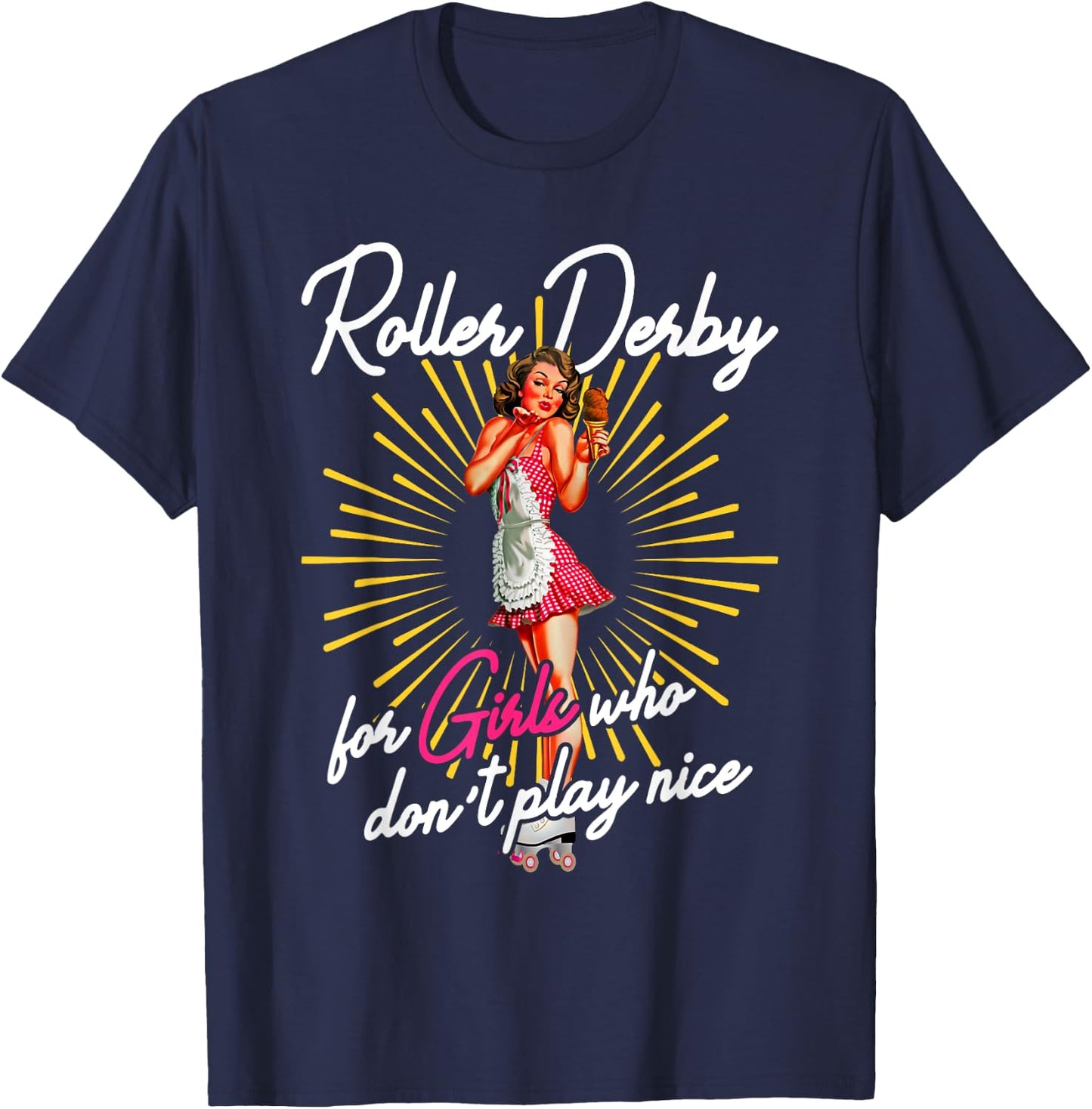 Roller derby for girls who do not play nice roller derby skat T-Shirt - T-Shirt | Navy
