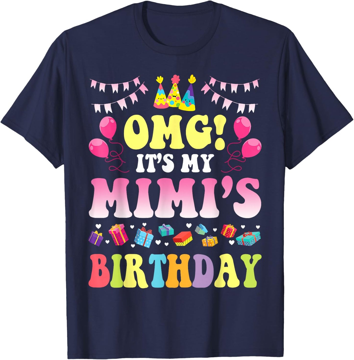 OMG It's My Mimi's Birthday Happy To Me You Daddy Mommy T-Shirt - T-Shirt | Navy