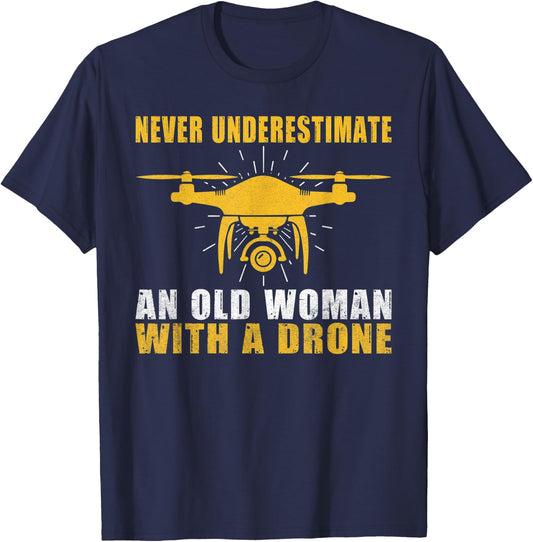 Never underestimate an old Woman with a Drone Pilot T-Shirt - T-Shirt | Navy