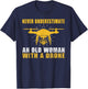Never underestimate an old Woman with a Drone Pilot T-Shirt - T-Shirt | Navy
