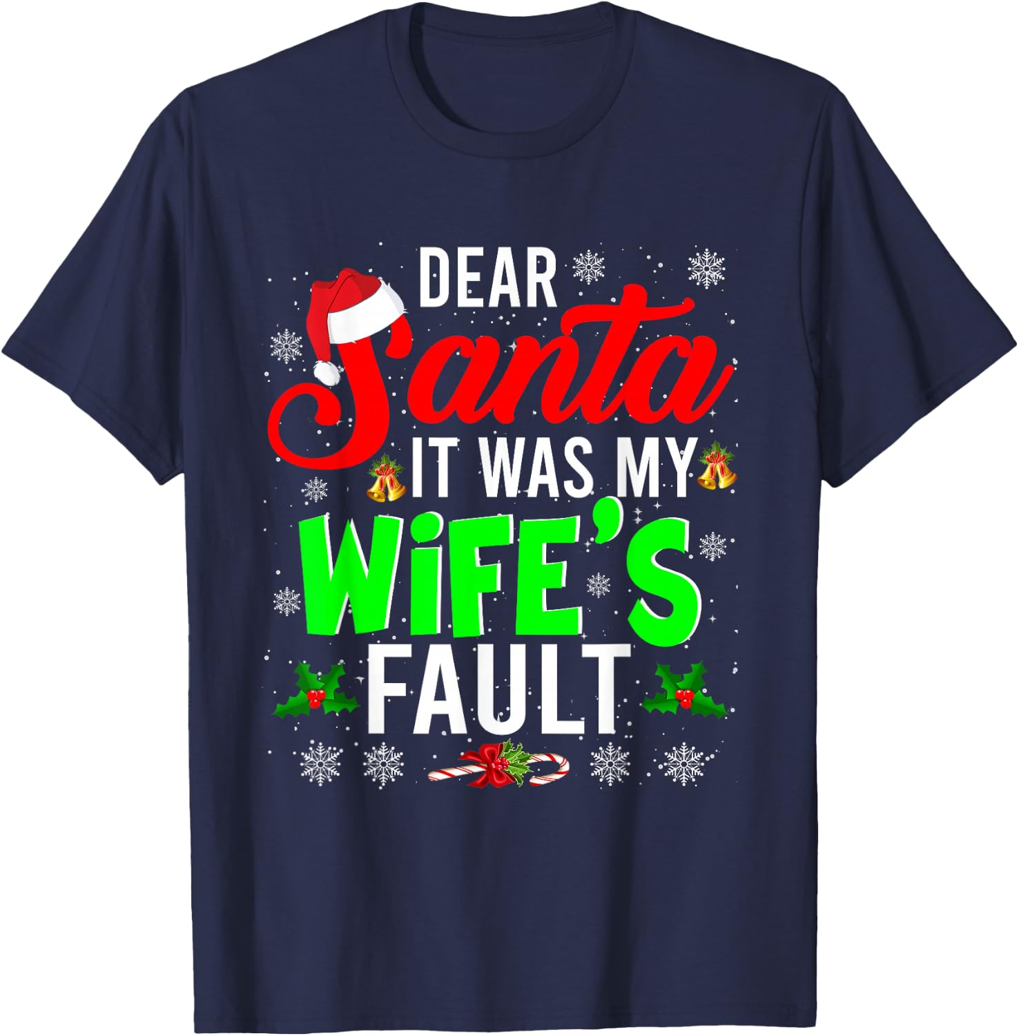 Dear Santa It Was My Wife's Fault Christmas Family Gifts T-Shirt - T-Shirt | Navy