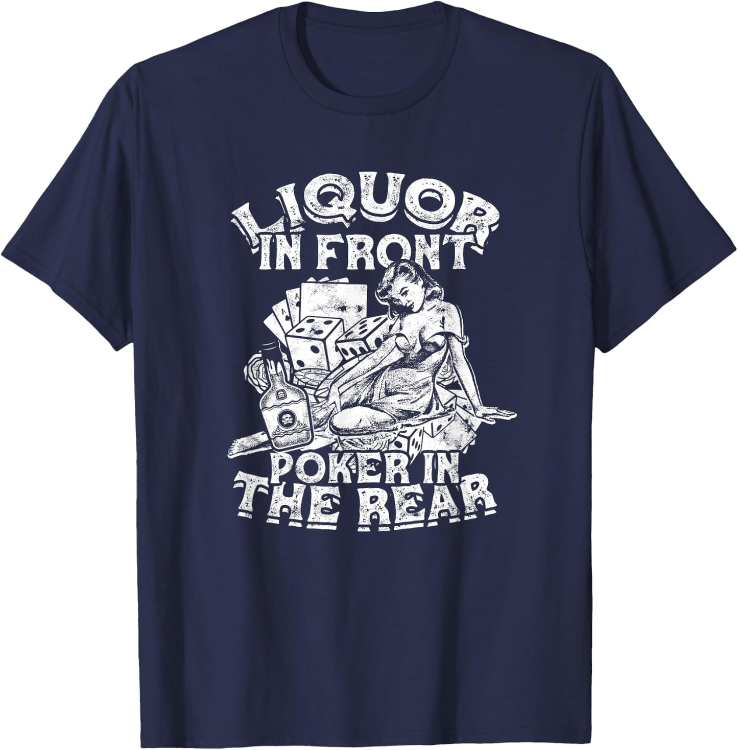 Liquor In the Front Poker In The Rear Sexy - Poker Chips T-Shirt - T-Shirt | Navy