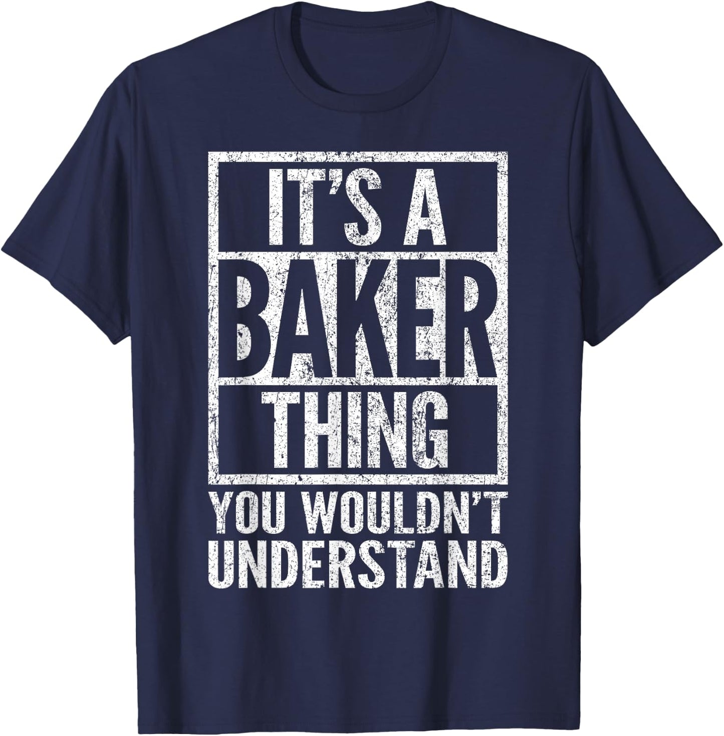 It's a Baker Thing You Wouldn't Understand - Baker's Name T-Shirt - T-Shirt | Navy