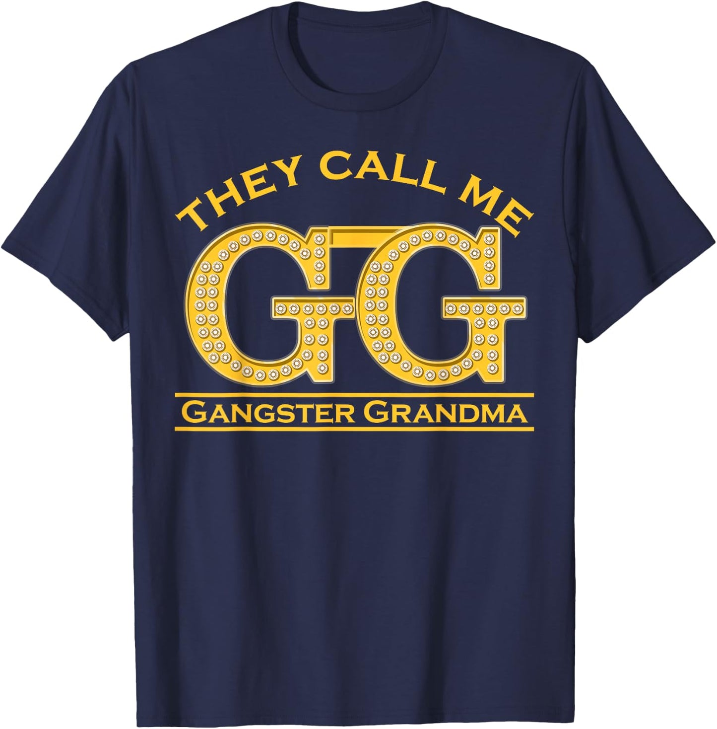 Grandmother They Call Me GG Gangster Grandma Gangsta T-Shirt - T-Shirt | Navy