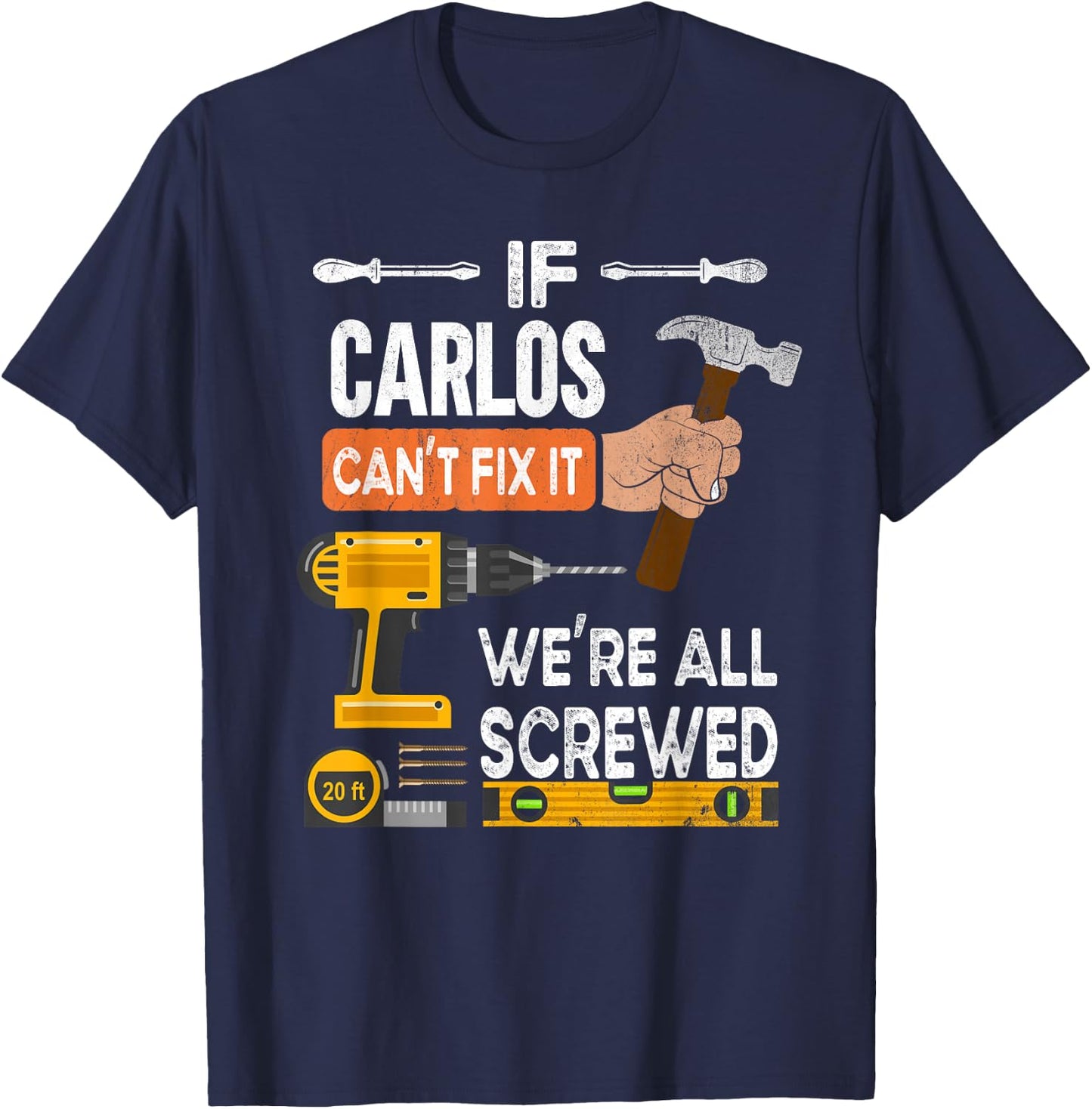 Funny if Carlos can't fix it no one can handyman carpenter T-Shirt - T-Shirt | Navy