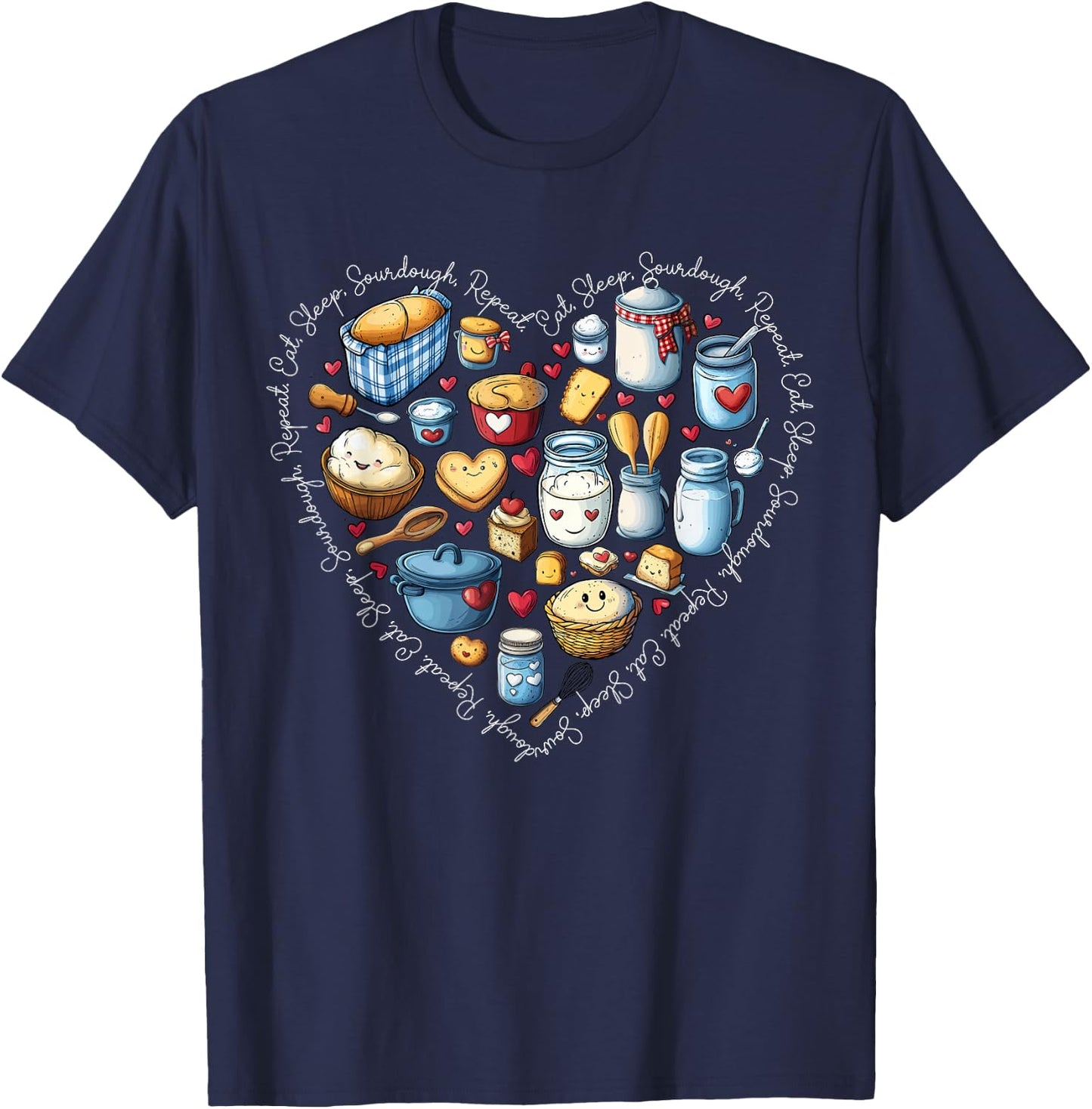 Eat Sleep Sourdough Repeat Sourdough Bread Cute Baking Heart T-Shirt - T-Shirt | Navy