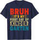 BRUH It's My First Day Of Kindergarten Back To School Boy T-Shirt - T-Shirt | Navy