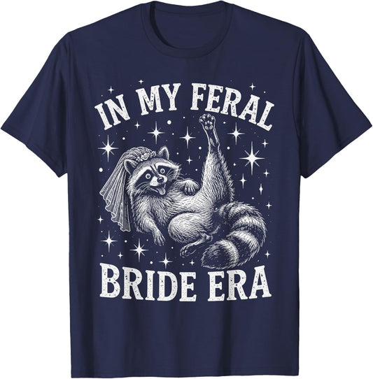 in My Feral Bride Era Funny Wedding Engagement Bachelorette T-Shirt - T-Shirt | Navy