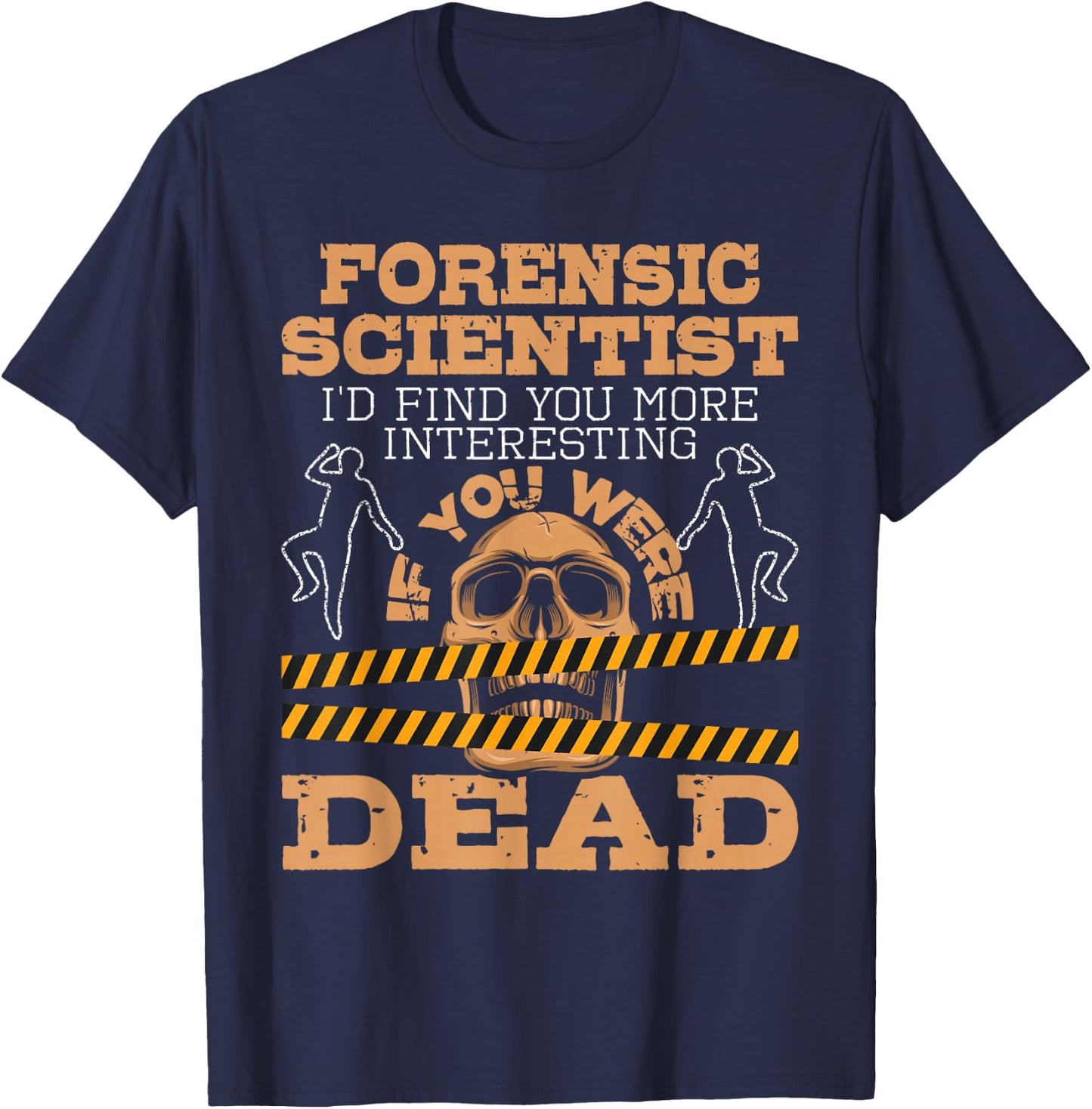 Forensic Scientist - Forensic Science Criminology Forensics T-Shirt - T-Shirt | Navy
