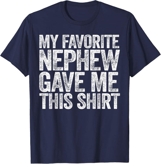 My Favorite Nephew Gave Me This Shirt Funny Uncle Aunt T-Shirt - T-Shirt | Navy
