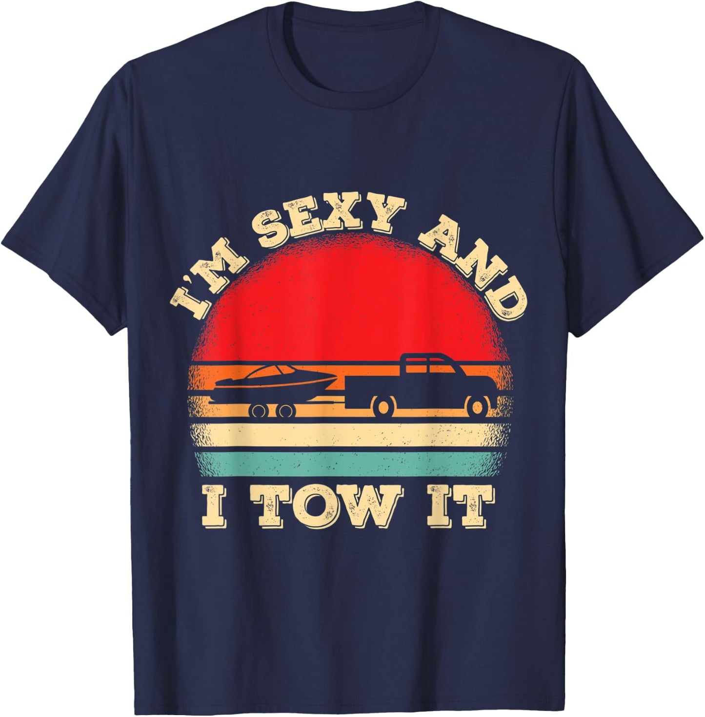 Im Sexy And I Tow It Retro Boating Boat Captain T-Shirt - T-Shirt | Navy