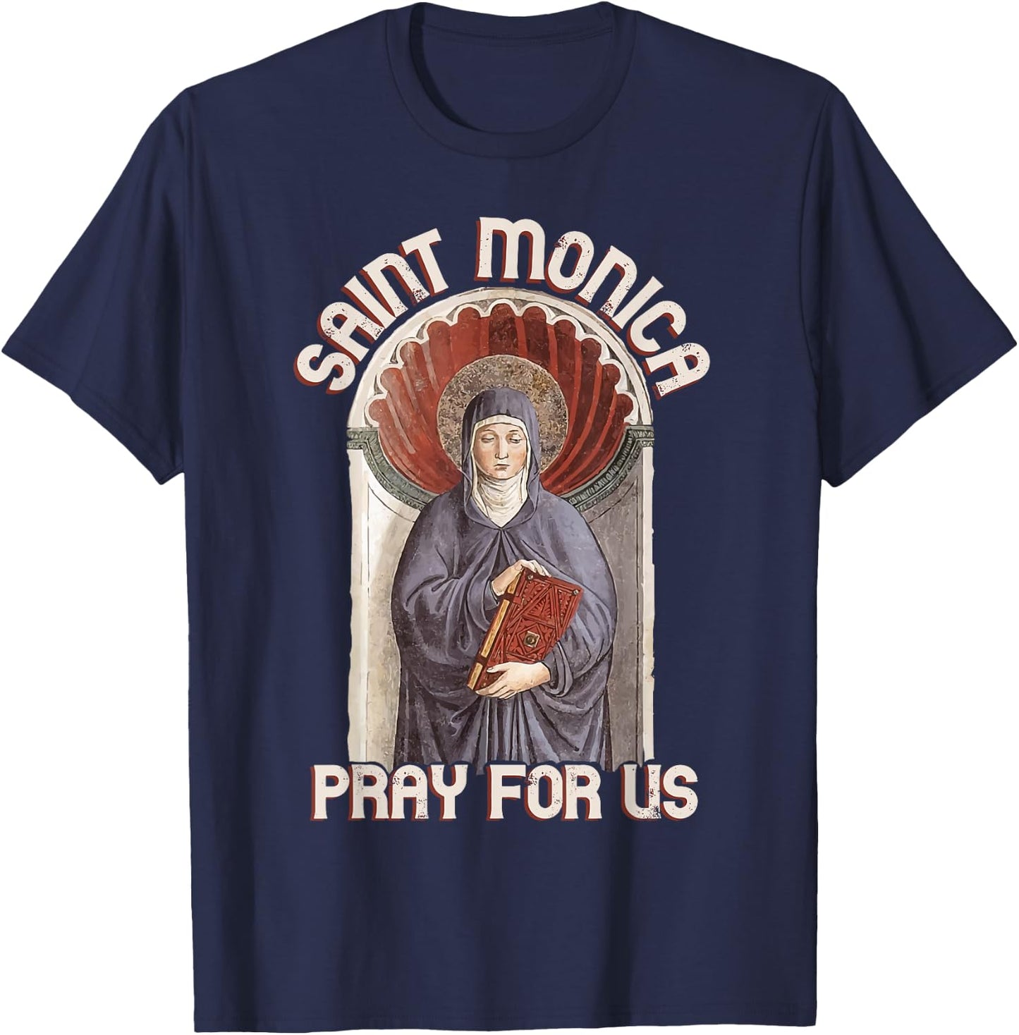 St Monica Prayer Unfaithfulness Victims Wives Catholic Saint T-Shirt - T-Shirt | Navy