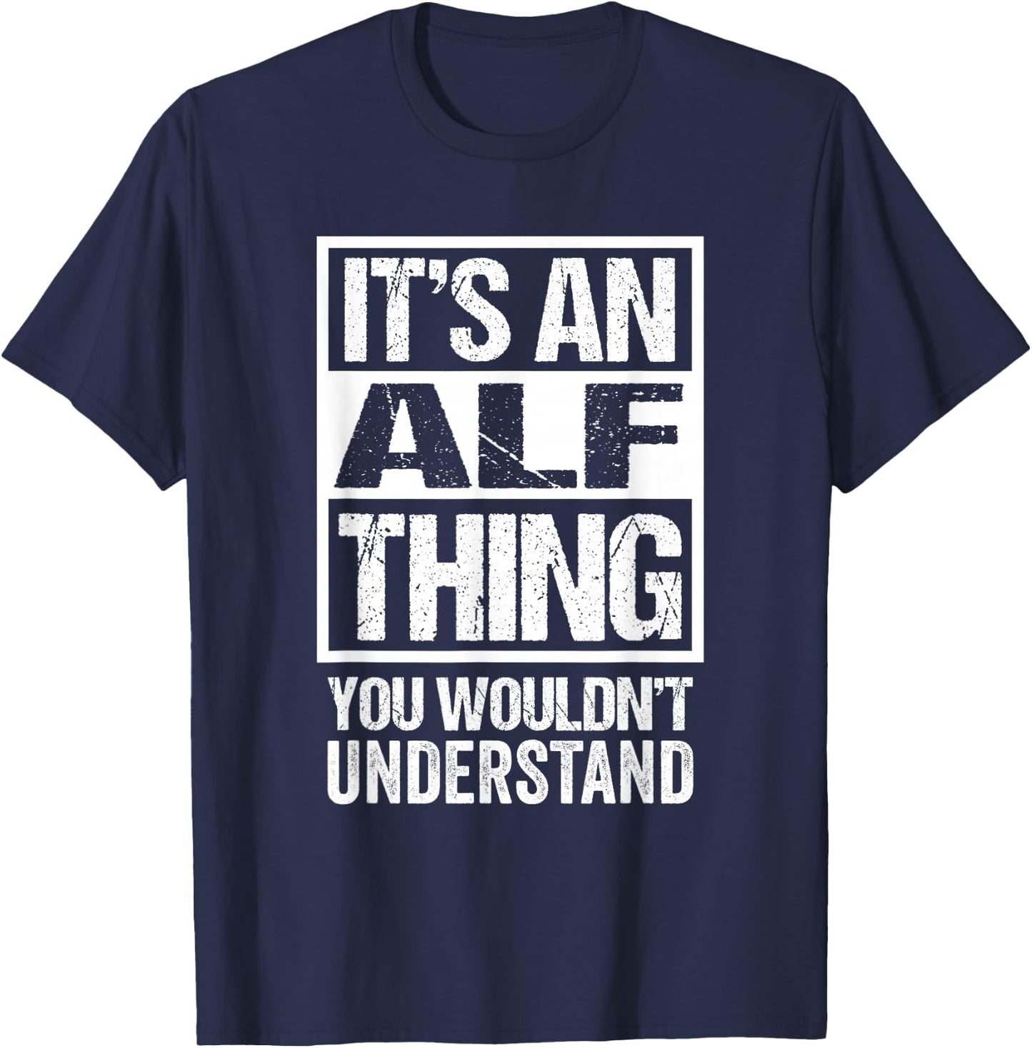 an Alf Thing You Wouldn't Understand - First Name Nickname T-Shirt - T-Shirt | Navy