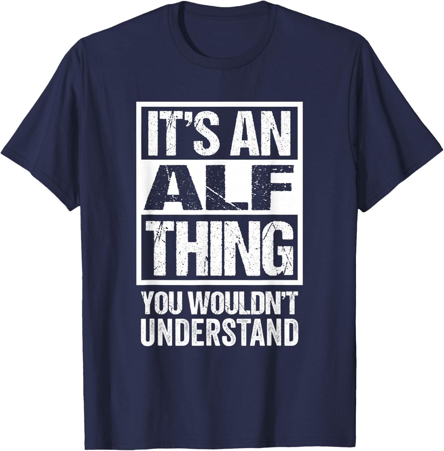 an Alf Thing You Wouldn't Understand - First Name Nickname T-Shirt - T-Shirt | Navy