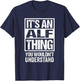 an Alf Thing You Wouldn't Understand - First Name Nickname T-Shirt - T-Shirt | Navy