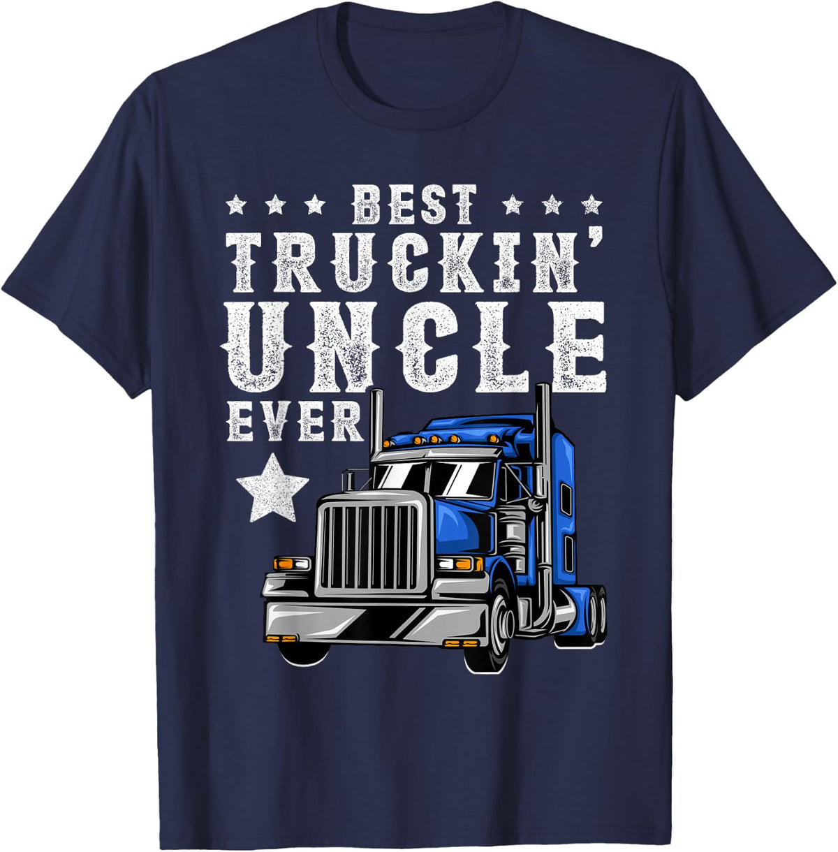 Best Trucking Uncle Ever Shirt, Fathers Day Trucker Truck T-Shirt - T-Shirt | Navy