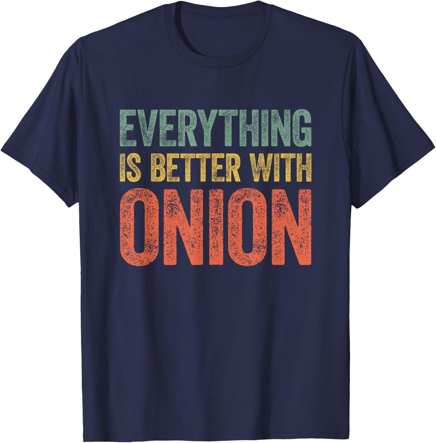 Everything Is Better With Onion T-Shirt - T-Shirt | Navy