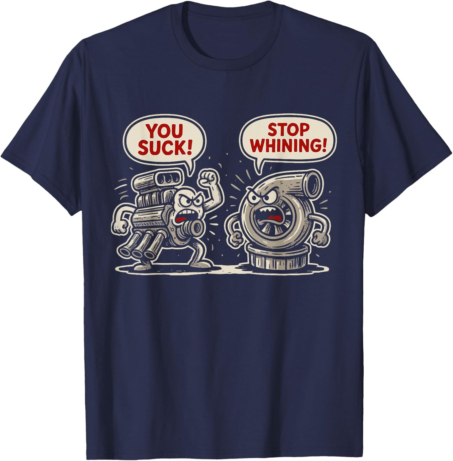 Car Pun You Suck Stop Whining Mechanic Tuning Turbo Boost T-Shirt - T-Shirt | Navy