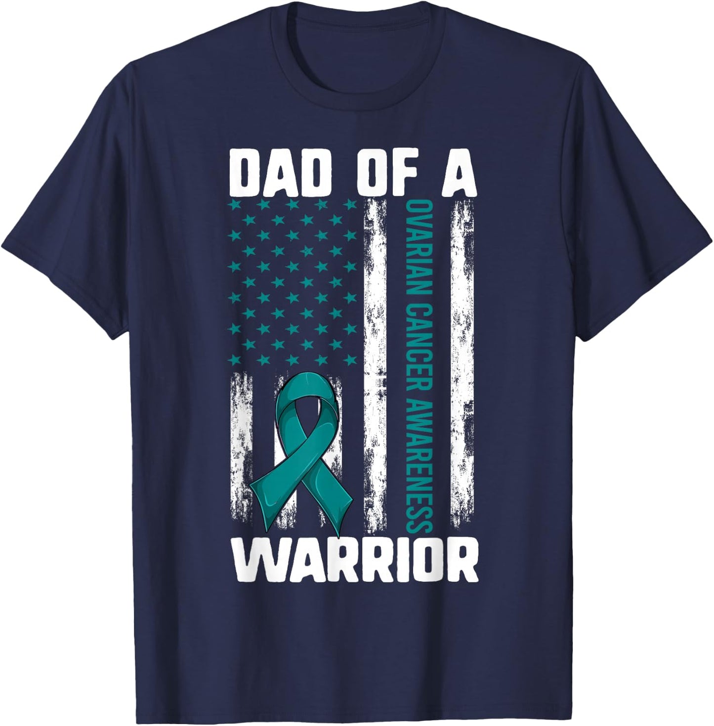 Ovarian Cancer Support Shirt, Daughter Dad Of A Warrior Flag T-Shirt - T-Shirt | Navy