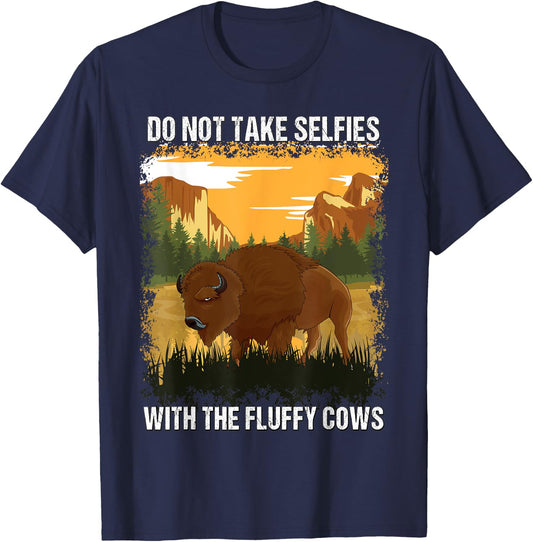 Yellowstone Park Do Not Take Selfies With Fluffy Bison Cows T-Shirt - T-Shirt | Navy
