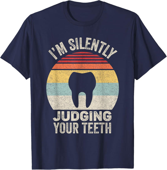 Vintage Retro I'm Silently Judging Your Teeth Dentist Dental T-Shirt - T-Shirt | Navy