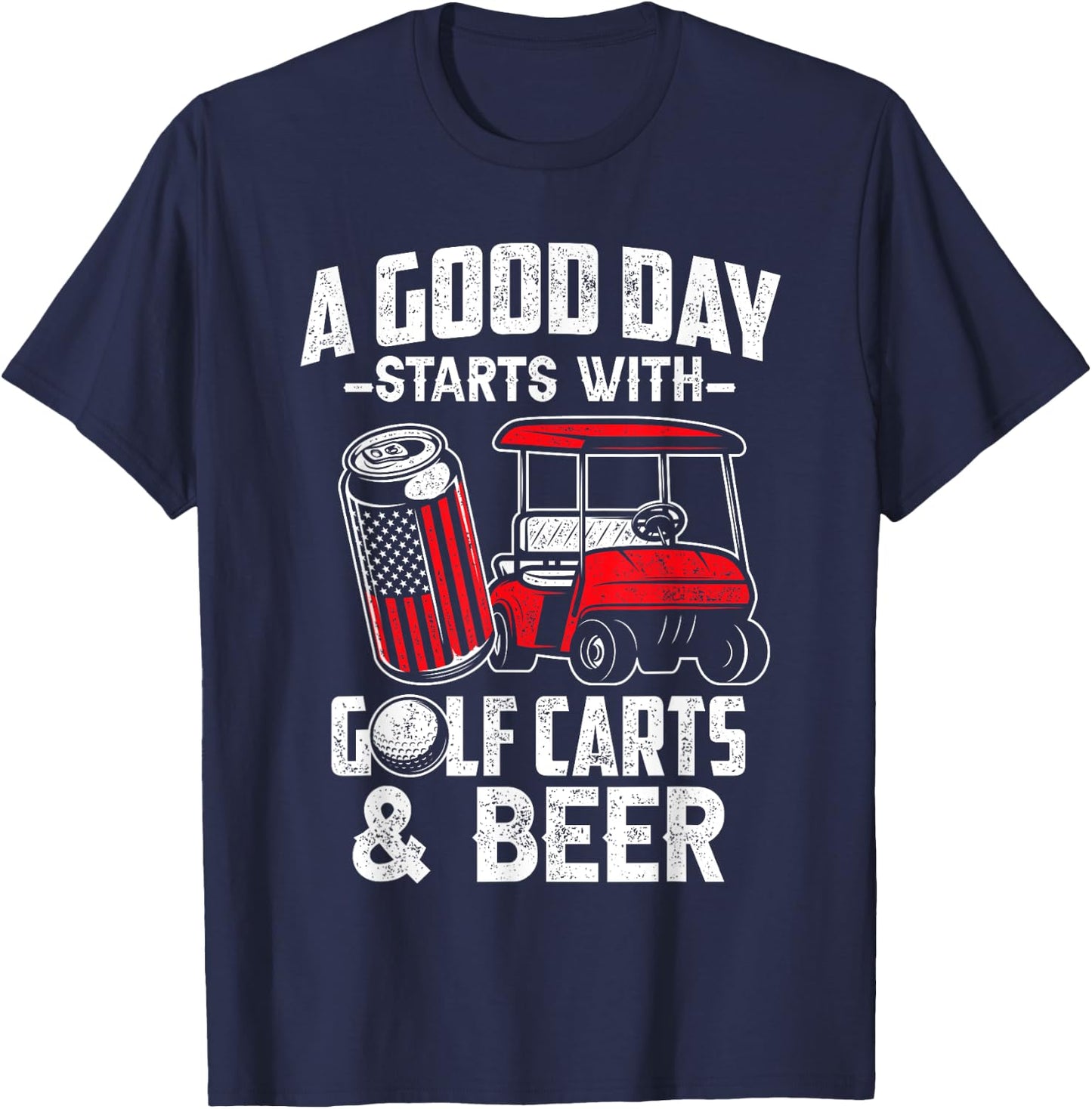 A Good Day Starts With Golf Carts And Beer Funny Golfing T-Shirt - T-Shirt | Navy