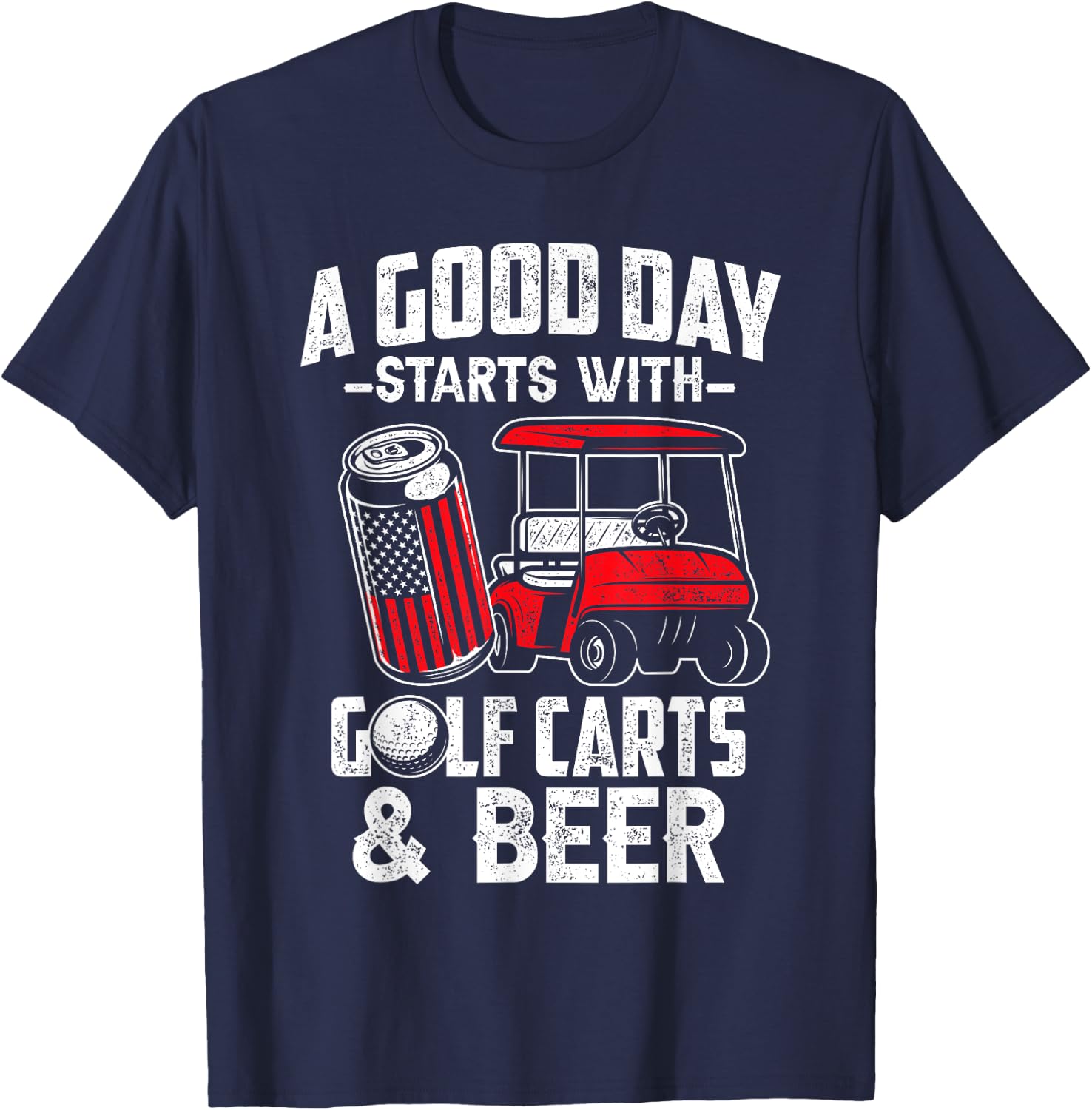 A Good Day Starts With Golf Carts And Beer Funny Golfing T-Shirt - T-Shirt | Navy