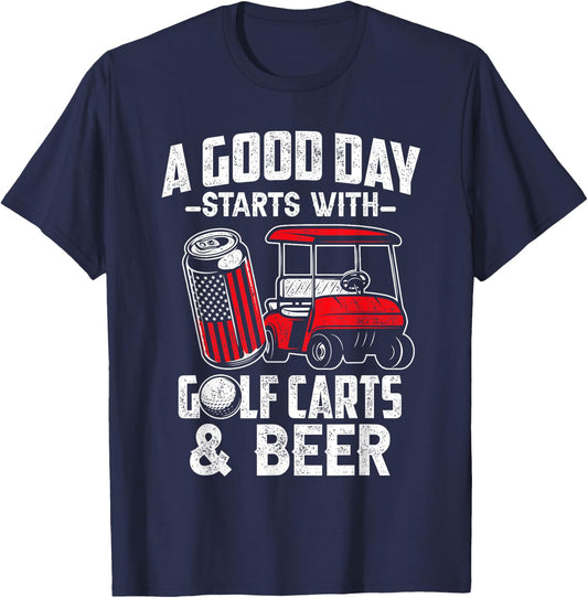 A Good Day Starts With Golf Carts And Beer Funny Golfing T-Shirt - T-Shirt | Navy