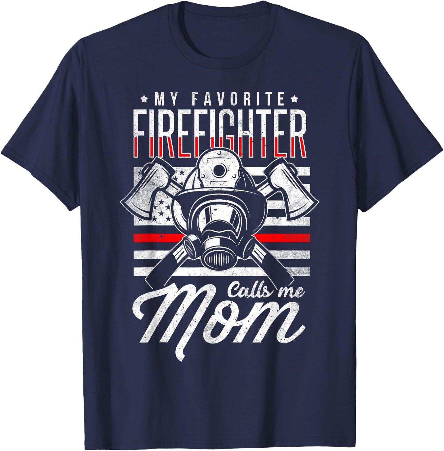 My Favorite Firefighter Calls Me Mom Firefighter Mom T-Shirt - T-Shirt | Navy