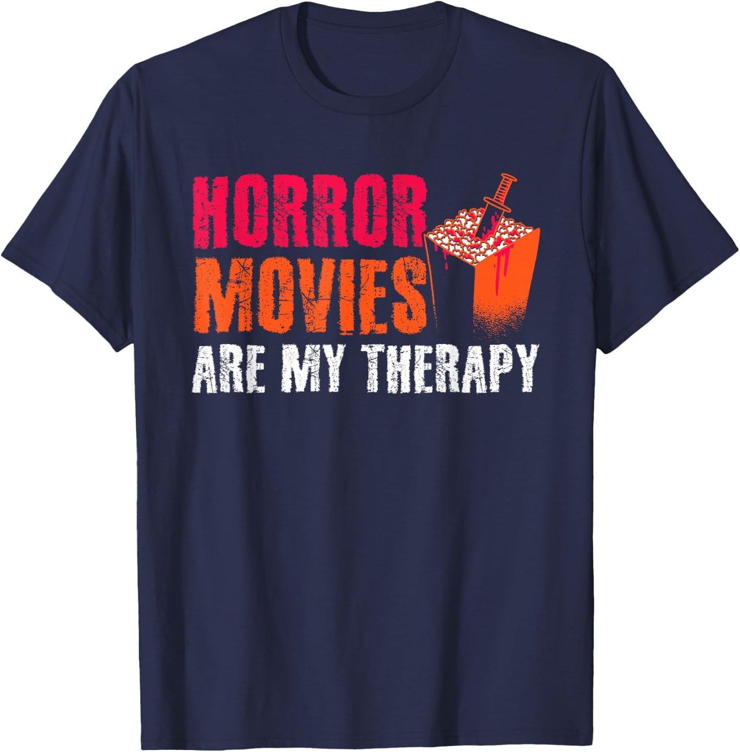 Horror Movies Are My Therapy Movie Fan Horror Movies T-Shirt - T-Shirt | Navy