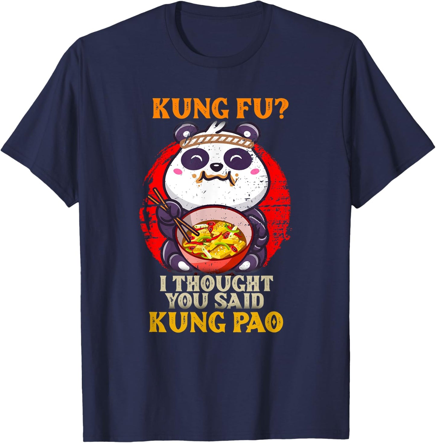 Chinese Food Pun Kung Fu Funny Panda Eating Kung Pao Lover T-Shirt - T-Shirt | Navy