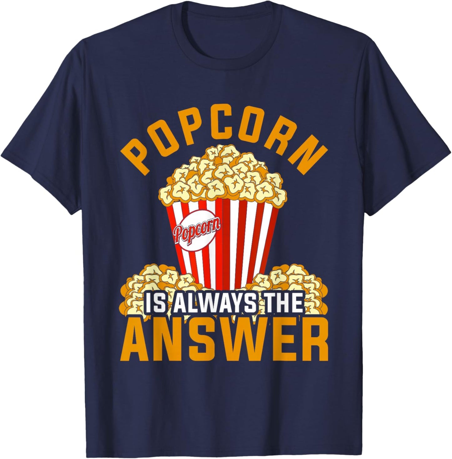 Popcorn Is Always The Answer Popcorn T-Shirt - T-Shirt | Navy