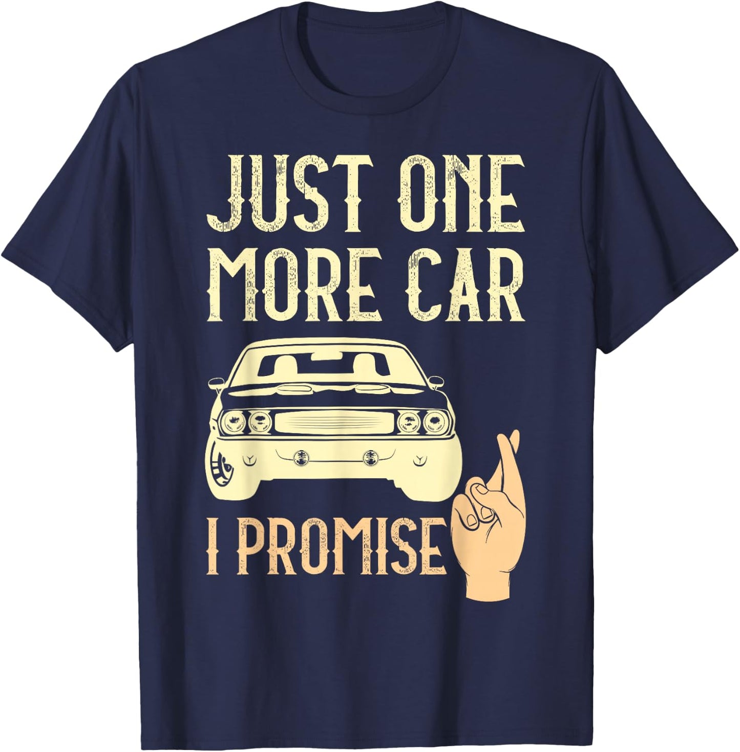 Just One More Car I Promise Funny Mechanics Crossed Fingers T-Shirt - T-Shirt | Navy