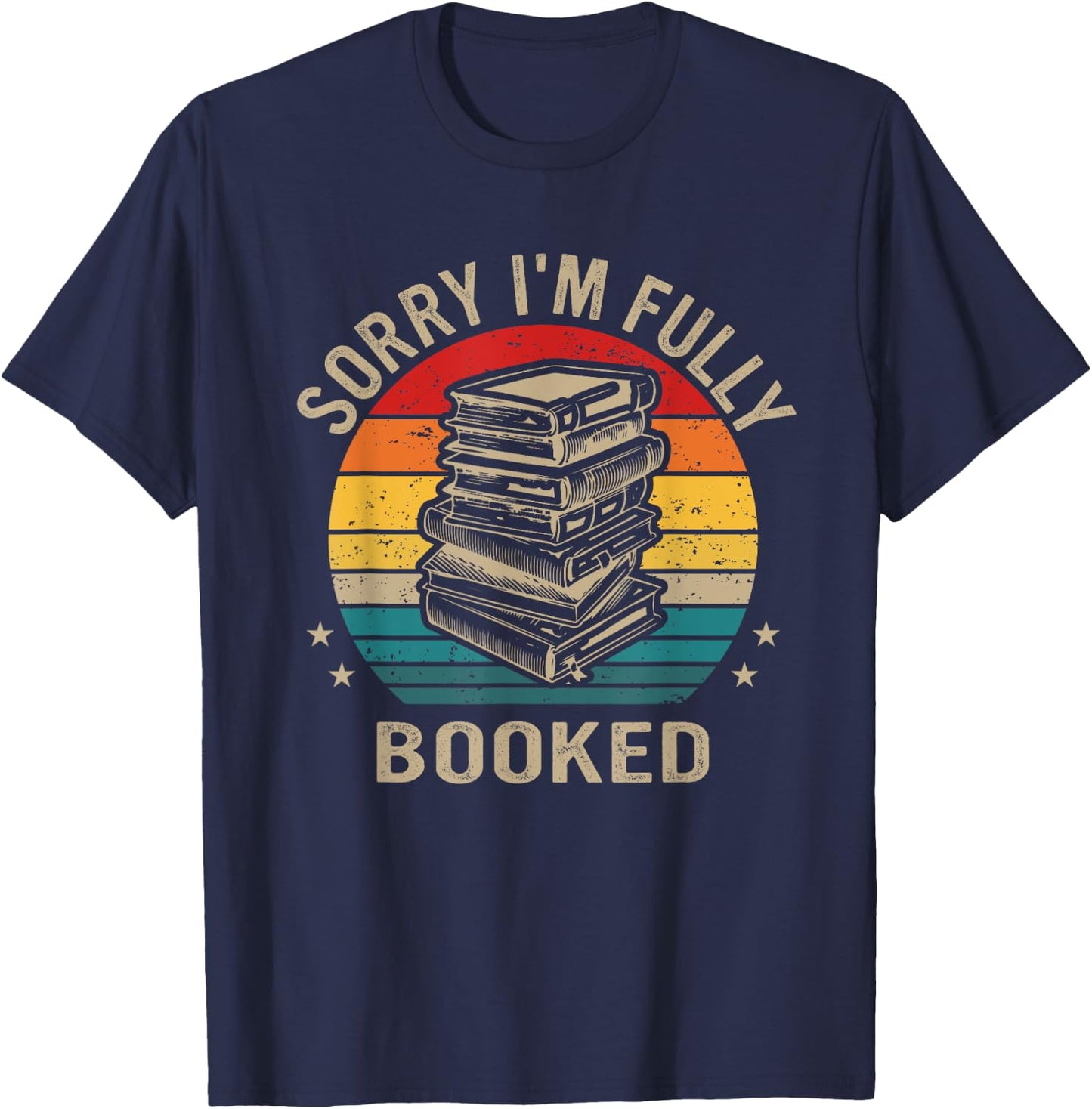Funny Sorry I'm Fully Booked, Retro Reading Lover T-Shirt - T-Shirt | Navy