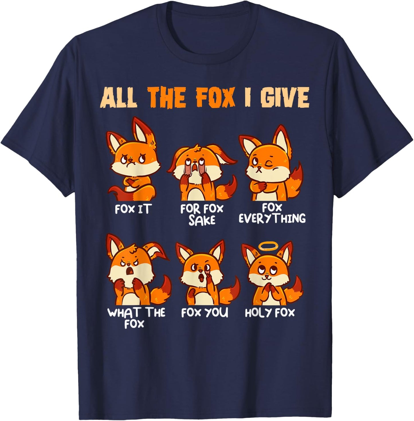 Look At All The Fox I Give Funny Red Foxes No Fox Given T-Shirt - T-Shirt | Navy