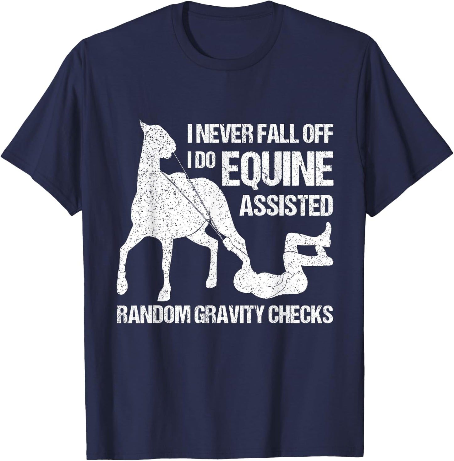 I Never Fall Off Horse Horseback Riding Equestrian T-Shirt - T-Shirt | Navy
