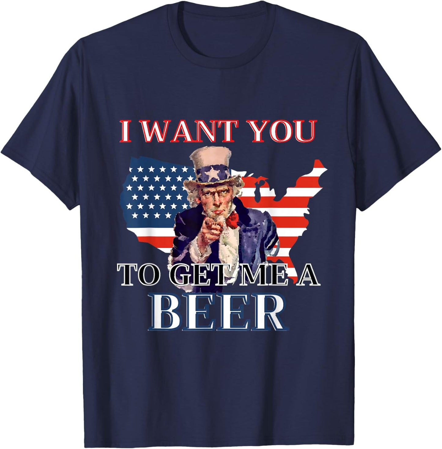 I Want You To Get. Me A Beer Funny Alcohol Drink Lovers T-Shirt - T-Shirt | Navy