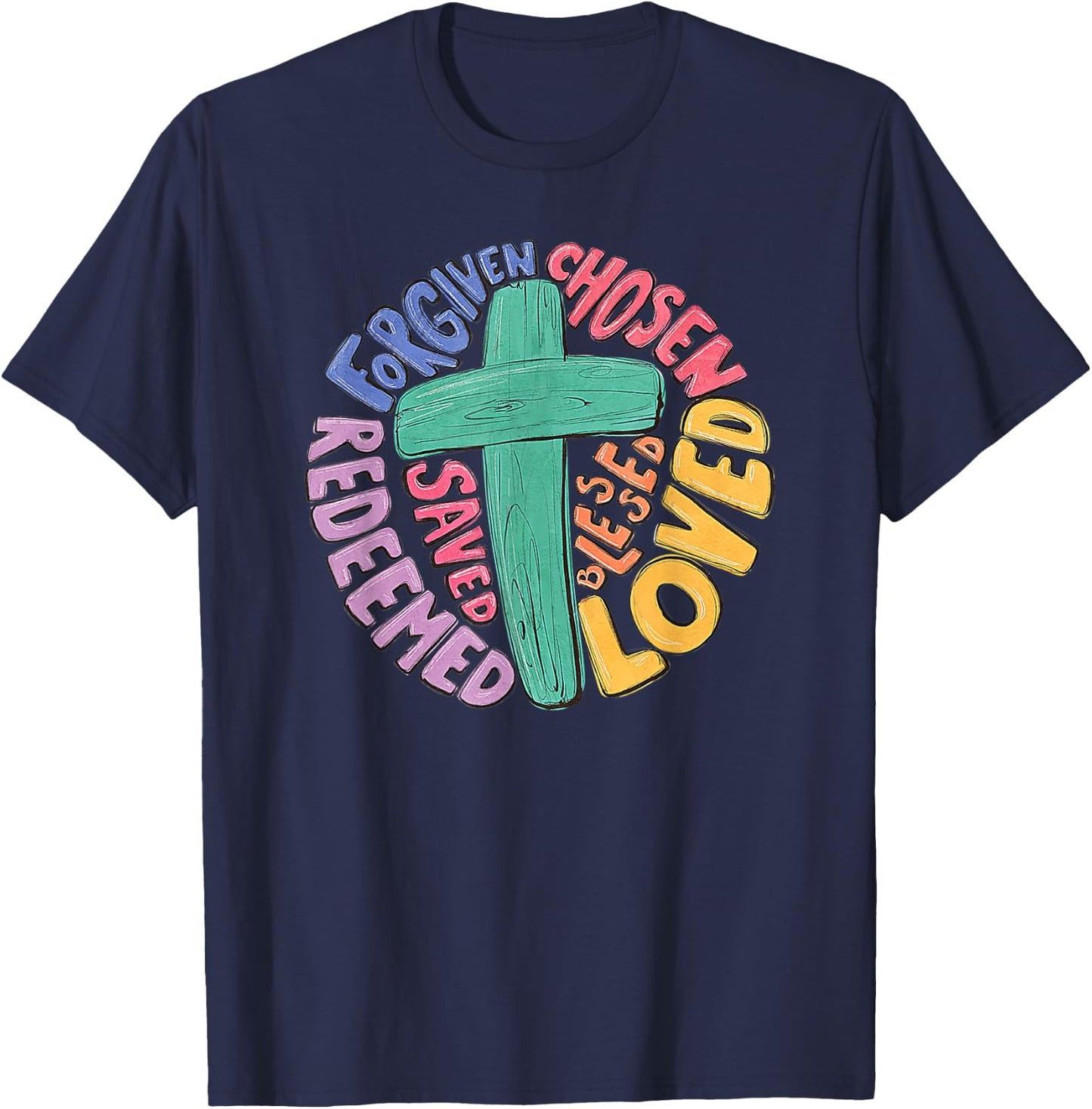 Jesus Cross Forgiven Chosen Loved Redeemed Christian Easter T-Shirt - T-Shirt | Navy