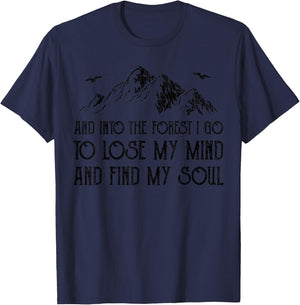 And Into The Forest I Go To Lose My Mind And Find My Soul T-Shirt - T-Shirt | Navy