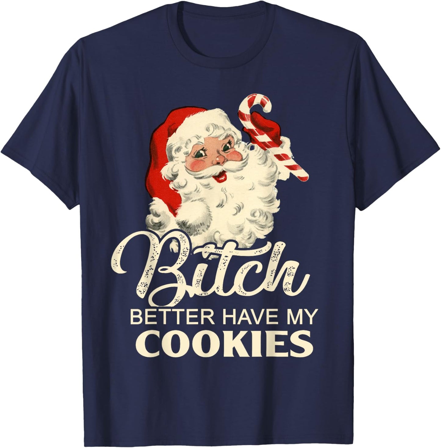 Pekatees Bitch Better Have My Cookies T-Shirt - T-Shirt | Navy