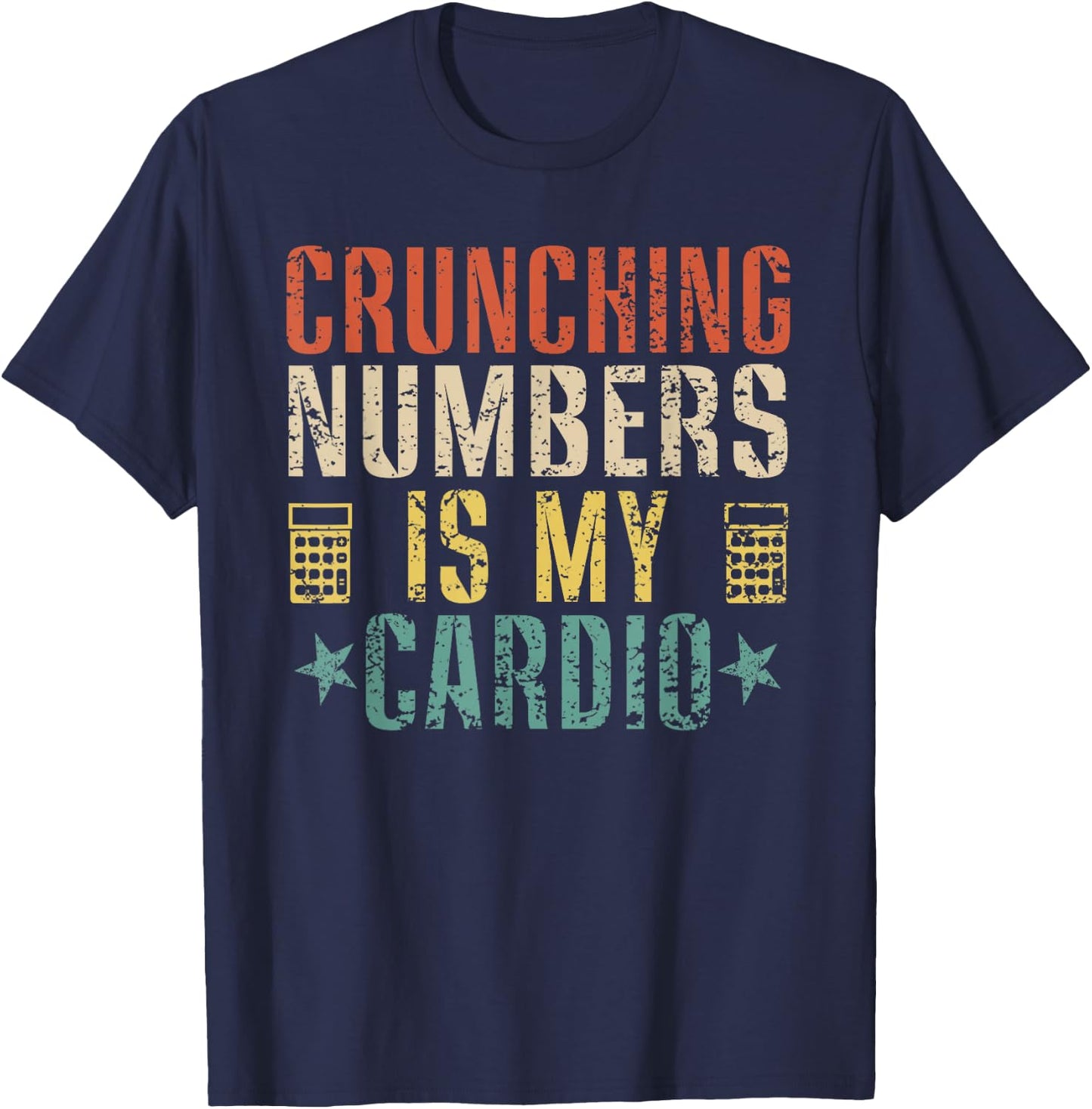Crunching Numbers is My Cardio Funny Accounting Vintage T-Shirt - T-Shirt | Navy