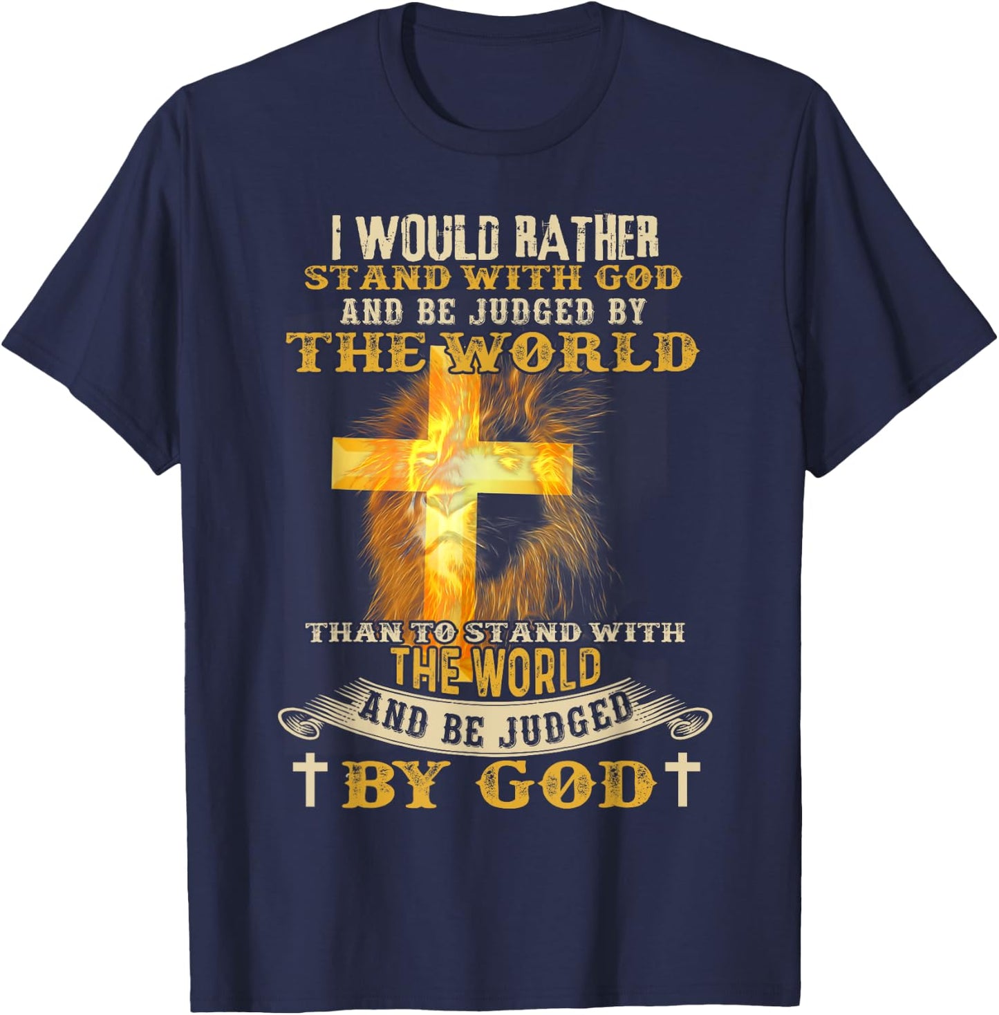 I Would Rather Stand With God And Be Judged By The World T-Shirt - T-Shirt | Navy